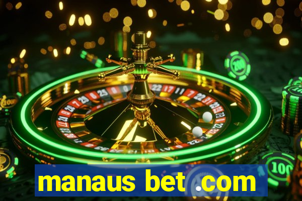 manaus bet .com