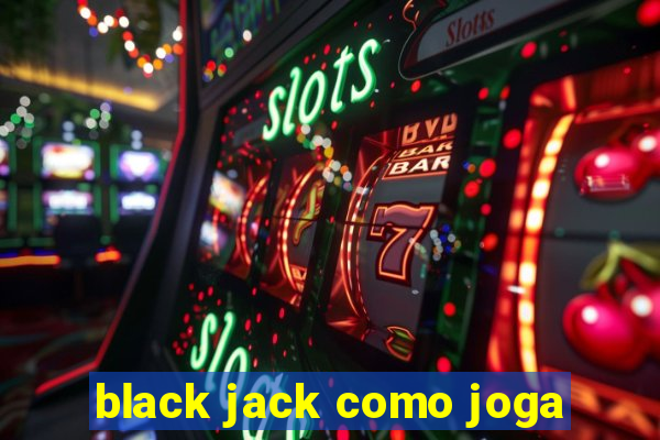 black jack como joga