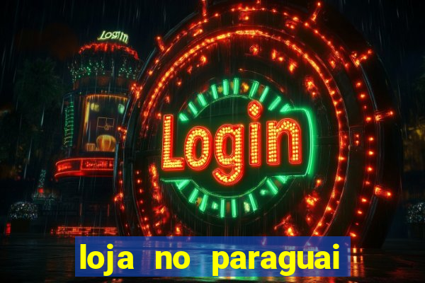 loja no paraguai que entrega no brasil