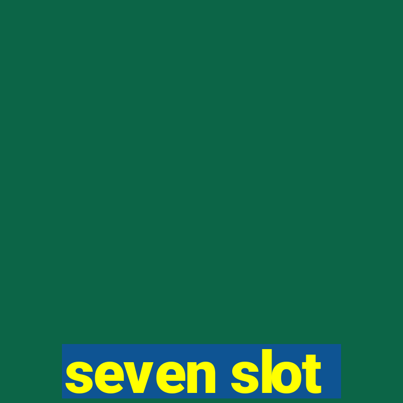 seven slot