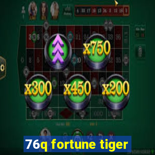 76q fortune tiger