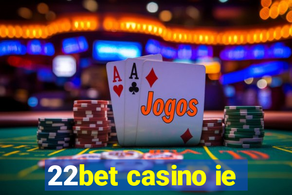 22bet casino ie