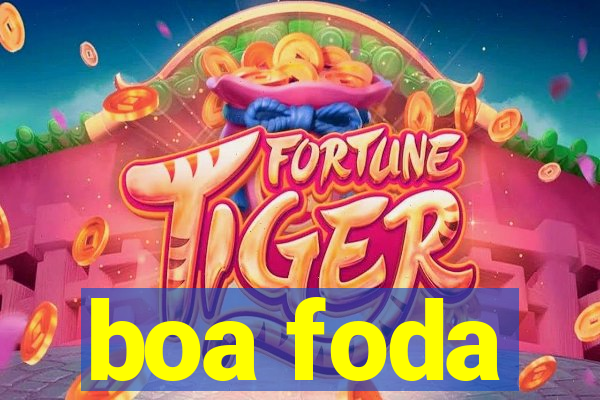 boa foda