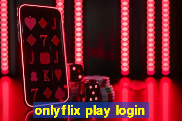 onlyflix play login