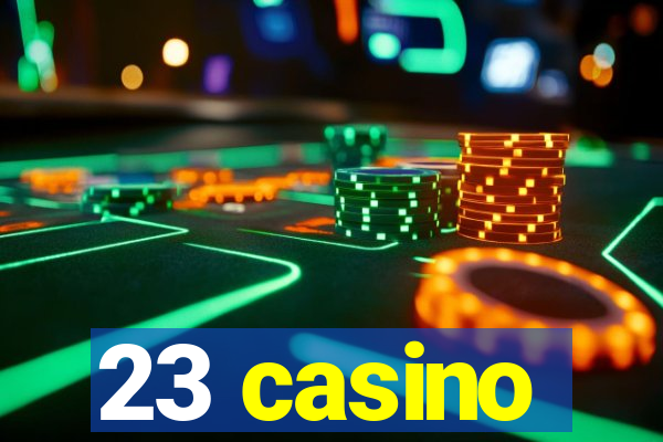 23 casino