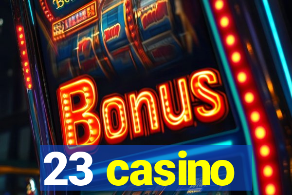 23 casino