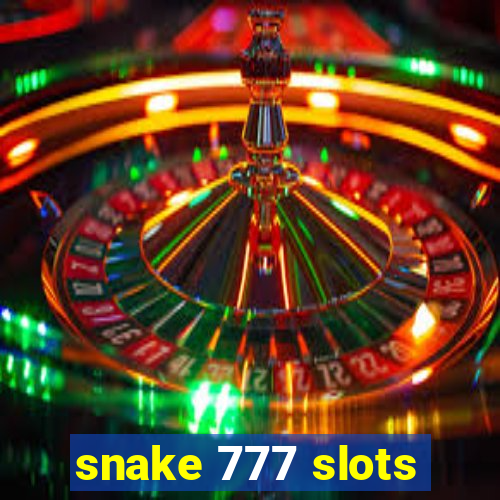 snake 777 slots