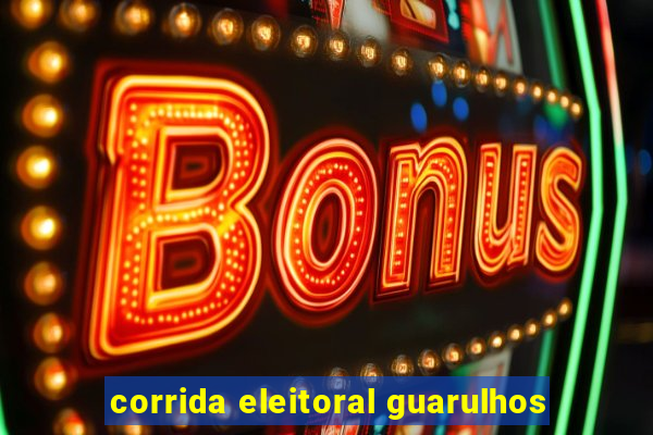 corrida eleitoral guarulhos