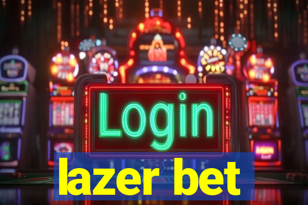 lazer bet