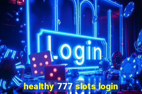 healthy 777 slots login