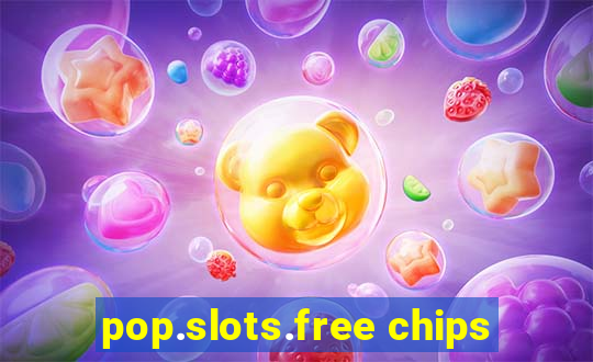 pop.slots.free chips