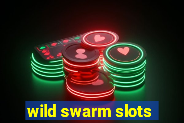 wild swarm slots