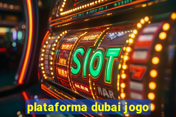 plataforma dubai jogo