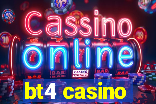 bt4 casino