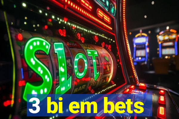 3 bi em bets