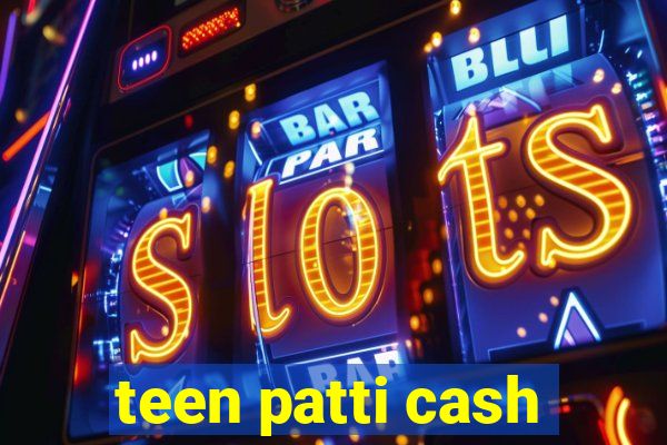 teen patti cash