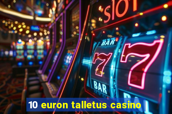 10 euron talletus casino