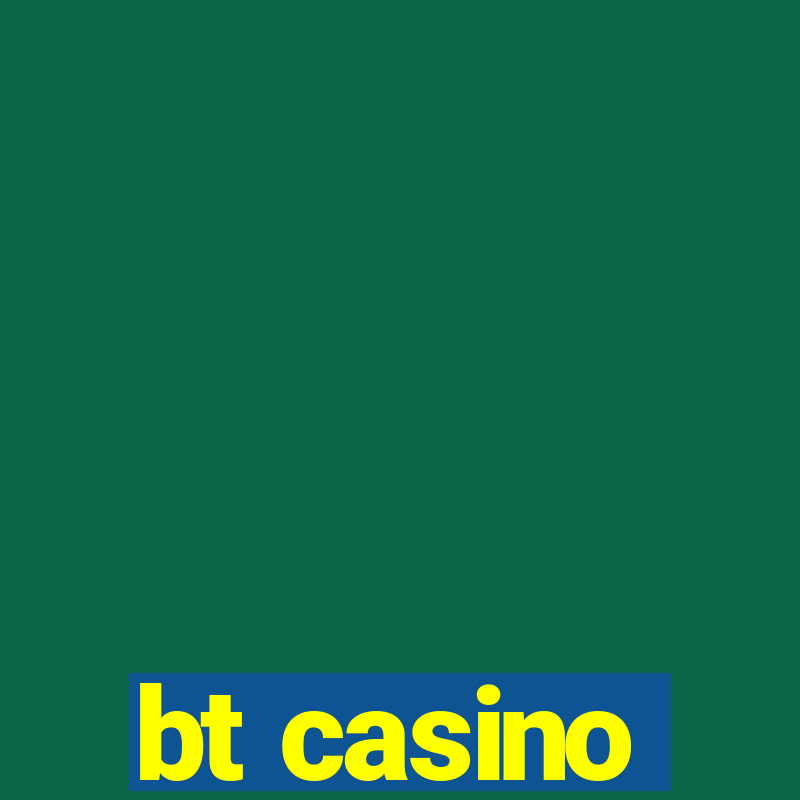 bt casino