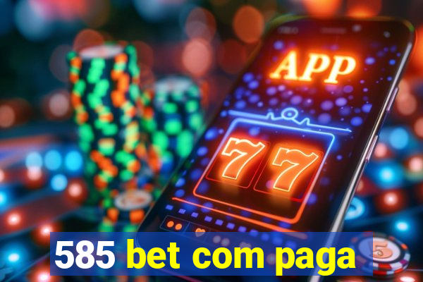 585 bet com paga