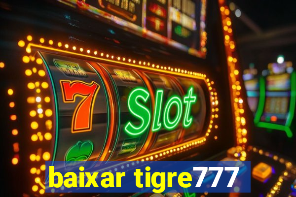 baixar tigre777