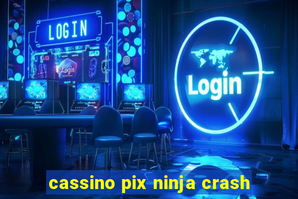 cassino pix ninja crash