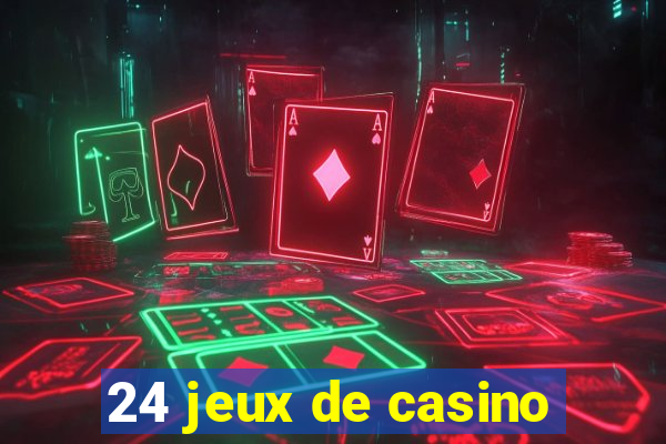 24 jeux de casino