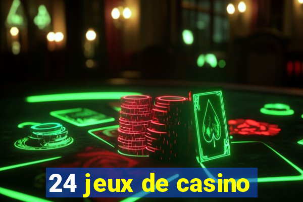 24 jeux de casino