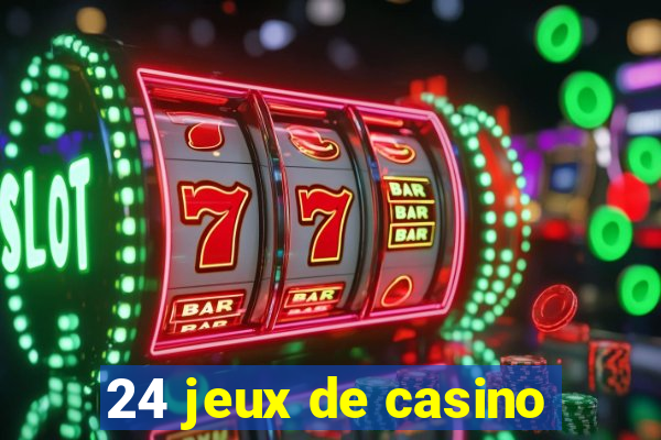 24 jeux de casino