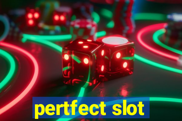 pertfect slot