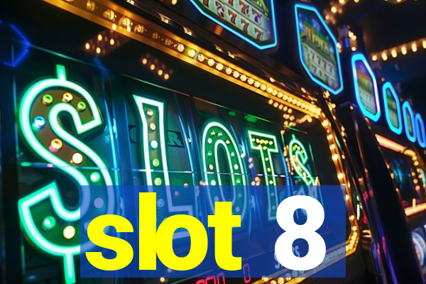 slot 8