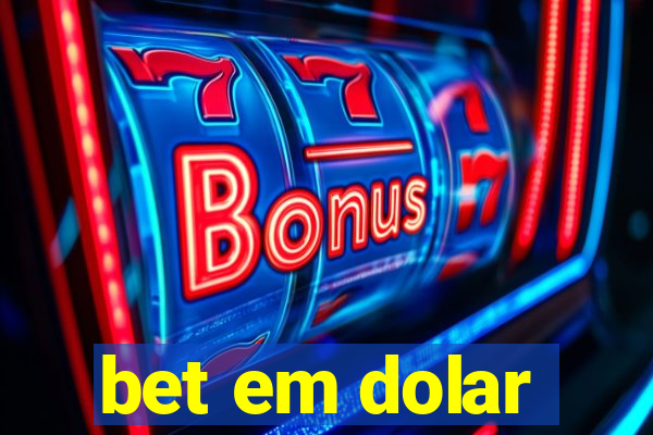 bet em dolar