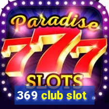 369 club slot