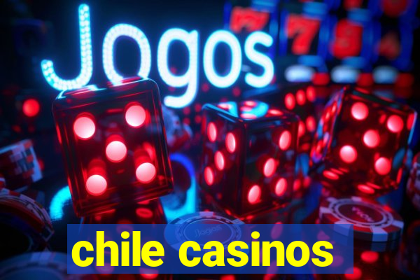 chile casinos