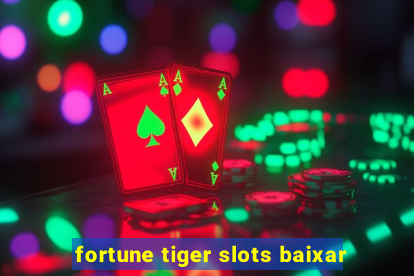 fortune tiger slots baixar