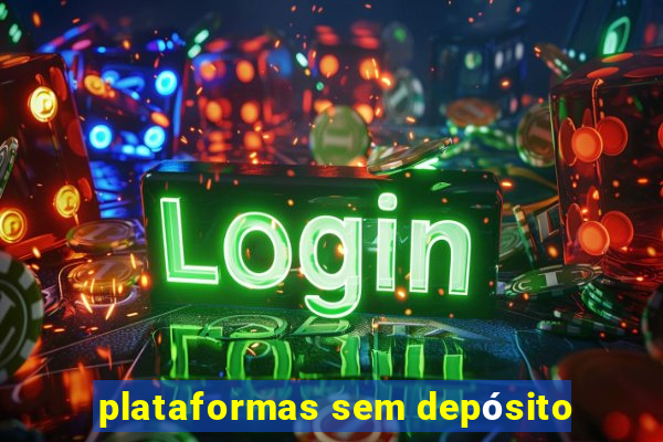 plataformas sem depósito