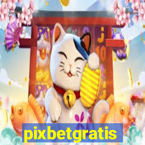 pixbetgratis