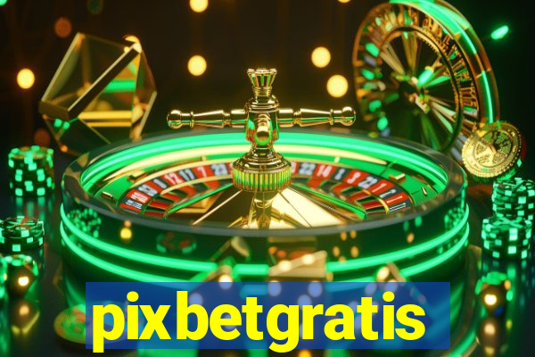 pixbetgratis