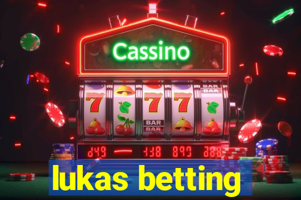 lukas betting