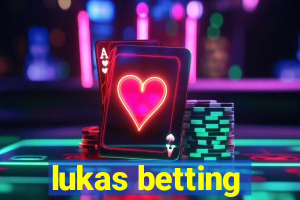 lukas betting