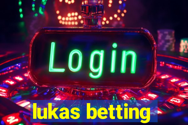 lukas betting