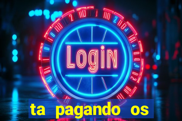 ta pagando os melhores slots