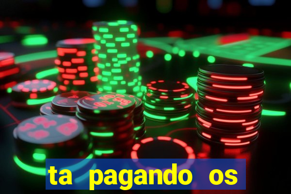 ta pagando os melhores slots