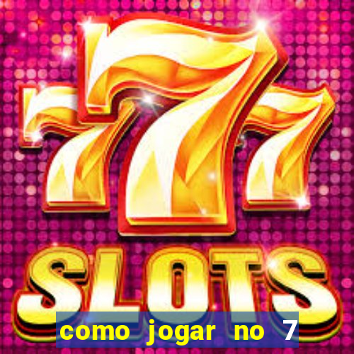 como jogar no 7 games bet