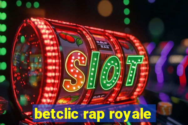 betclic rap royale