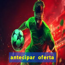 antecipar oferta tim beta