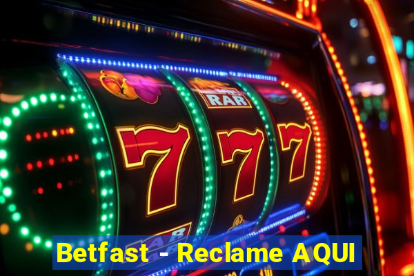 Betfast - Reclame AQUI