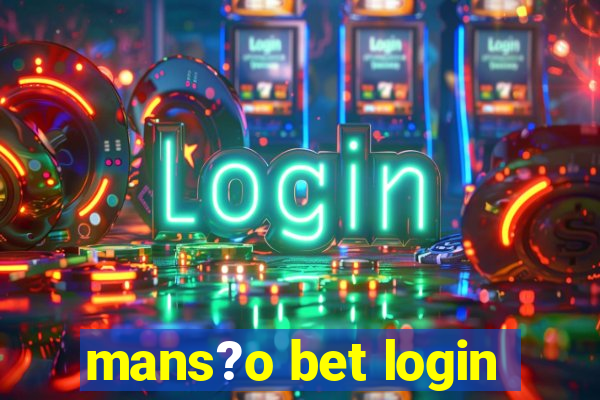 mans?o bet login