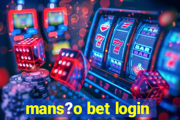 mans?o bet login