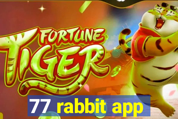 77 rabbit app