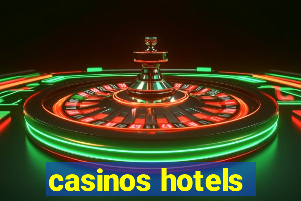 casinos hotels